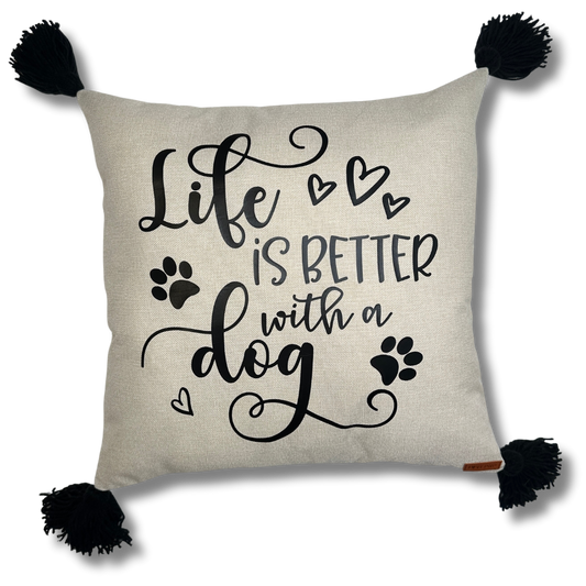 Life Is Better With A Dog Cushion